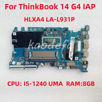 HLXA4 LA-L931P За ThinkBook 14 G4 IAP лаптоп дънна платка CPU: I5-1240 UMA RAM: 8GB 16GB FRU: 5B21H83215 100% тест OK